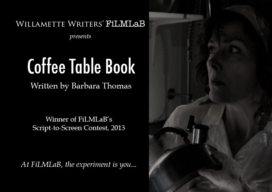  Past winners of Willamette Writers' FiLMLaB - Coffee. Table. Book. by Barbara Thomas