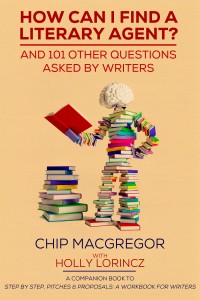 How Can I Find A Literary Agent by Chip MacGregor
