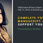 Jill Kelly presents COMPLETE YOUR MANUSCRIPT - GET THE SUPPORT YOU NEED at Willamette Writers Salem