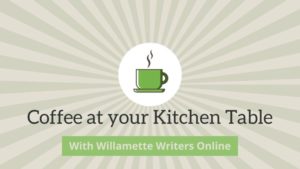 image showing coffee cup, steam rising says coffee at your kitchen table with willamette writers online